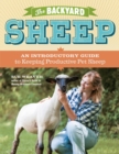 The Backyard Sheep : An Introductory Guide to Keeping Productive Pet Sheep - Book