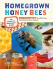 Homegrown Honey Bees : An Absolute Beginner's Guide to Beekeeping Your First Year, from Hiving to Honey Harvest - Book