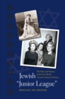 Jewish ""Junior League : The Rise and Demise of the Fort Worth Council of Jewish Women - Book
