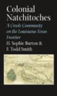 Colonial Natchitoches : A Creole Community on the Louisiana-Texas Frontier - Book