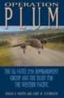 Operation PLUM : The Ill-fated 27th Bombardment Group and the Fight for the Western Pacific - Book