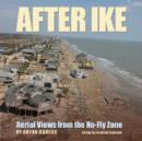 After Ike : Aerial Views from the No-fly Zone - Book