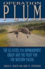 Operation PLUM : The Ill-fated 27th Bombardment Group and the Fight for the Western Pacific - Book