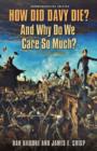 How Did Davy Die? And Why Do We Care So Much? : Commemorative Edition - Book