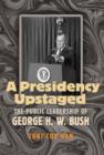 A Presidency Upstaged : The Public Leadership of George H. W. Bush - Book