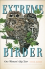 Extreme Birder : One Woman's Big Year - Book