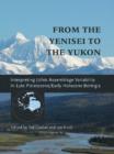 From the Yenisei to the Yukon : Interpreting Lithic Assemblage Variability in Late Pleistocene/Early Holocene Beringia - Book