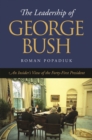 The Leadership of George Bush : An Insider's View of the Forty-first President - eBook