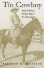 Tio Cowboy : Juan Salinas, Rodeo Roper and Horseman - eBook