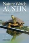Nature Watch Austin : Guide to the Seasons in an Urban Wildland - Book