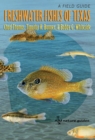 Freshwater Fishes of Texas : A Field Guide - Chad Thomas