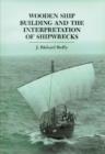 Wooden Ship Building and the Interpretation of Shipwrecks - Book
