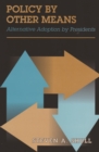 Policy by Other Means : Alternative Adoption by Presidents - eBook