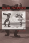 Imagining Postcommunism : Visual Narratives of Hungary's 1956 Revolution - eBook