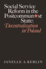 Social Service Reform in the Postcommunist State : Decentralization in Poland - eBook