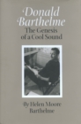 Donald Barthelme : The Genesis of a Cool Sound - eBook