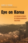 Eye on Korea : An Insider Account of Korean-American Relations - eBook