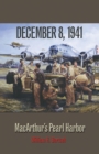 December 8, 1941 : MacArthur's Pearl Harbor - Book