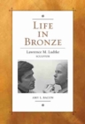 Life in Bronze : Lawrence M. Ludtke, Sculptor - Book
