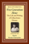 Recovering Five Generations Hence : The Life and Writing of Lillian Jones Horace - Book