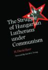 The Struggle of Hungarian Lutherans under Communism - Book