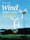 Wind Energy Basics : A Guide to Home and Community Scale Wind Systems - Book