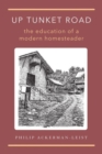 Up Tunket Road : The Education of a Modern Homesteader - Book