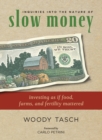Inquiries into the Nature of Slow Money : Investing as if Food, Farms, and Fertility Mattered - eBook