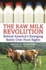 The Raw Milk Revolution : Behind America's Emerging Battle over Food Rights - eBook