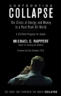 Confronting Collapse : The Crisis of Energy and Money in a Post Peak Oil World - Book