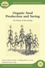Organic Seed Production and Saving : The Wisdom of Plant Heritage - eBook