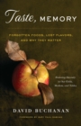 Taste, Memory : Forgotten Foods, Lost Flavors and Why They Matter - Book