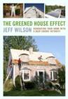 The Greened House Effect : Renovating Your Home with a Deep Energy Retrofit - eBook
