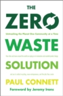 The Zero Waste Solution : Untrashing the Planet One Community at a Time - eBook