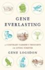 Gene Everlasting : A Contrary Farmer's Thoughts on Living Forever - Book