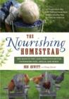 The Nourishing Homestead : One Back-to-the Land Family's Plan for Cultivating Soil, Skills, and Spirit - Book