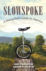 Slowspoke : A Unicyclist's Guide to America - eBook