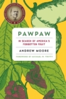 Pawpaw : In Search of America's Forgotten Fruit - eBook