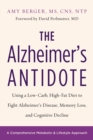 The Alzheimer's Antidote : Using a Low-Carb, High-Fat Diet to Fight Alzheimer's Disease, Memory Loss, and Cognitive Decline - Book