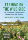 Farming on the Wild Side : The Evolution of a Regenerative Organic Farm and Nursery - eBook