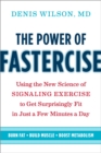 The Power of Fastercise : Using the New Science of Signaling Exercise to Get Surprisingly Fit in Just a Few Minutes a Day - eBook