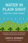 Water in Plain Sight : Hope for a Thirsty World - Book
