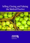 Selling, Closing and Valuing the Medical Practice - Book