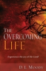 The Overcoming Life : Experience the Joy of the Lord - Book