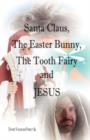 Santa Claus, the Easter Bunny, the Tooth Fairy and Jesus - Book