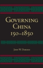Governing China : 150-1850 - Book