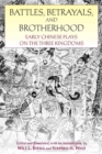 Battles, Betrayals, and Brotherhood : Early Chinese Plays on the Three Kingdoms - Book