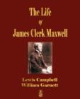 The Life Of James Clerk Maxwell : With Selections from His Correspondence and Occasional Writings - Book