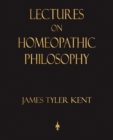 Lectures on Homeopathic Philosophy - Book