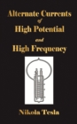 Experiments With Alternate Currents Of High Potential And High Frequency - Book